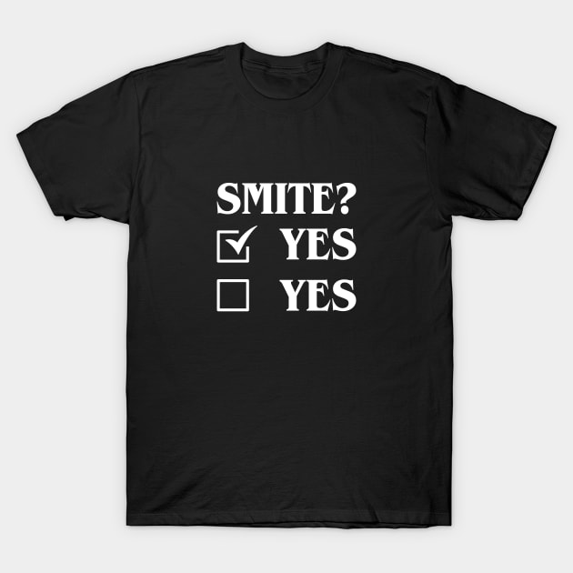 Smite Definitely Yes Paladin Funny Tabletop Meme T-Shirt by pixeptional